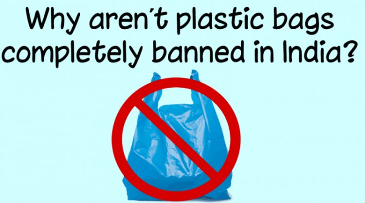 Why aren’t plastic bags completely banned in India?